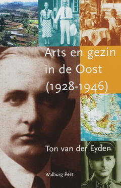 Arts en gezin in de Oost. (1928-1946). - EYDEN, TON VAN DER.