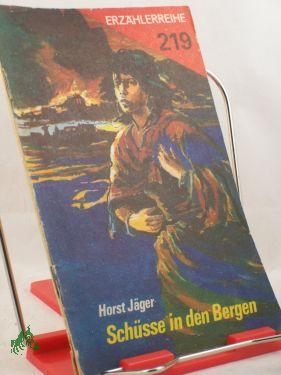 Schüsse in den Bergen / Horst Jäger - Jäger, Horst