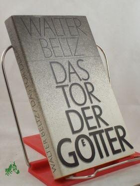 Das Tor der Götter : altvorderasiat. Mythologie / Walter Beltz. Vignetten: Sonja Wunderlich - Beltz, Walter