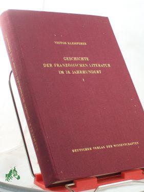 Geschichte der französischen Literatur im 19. und 20. Jahrhundert : 1800 - 1925 / Viktor Klemperer - Klemperer, Victor