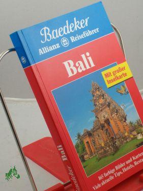 Bali, Lombok : viele aktuelle Tips, Hotels, Restaurants / Ms. und Fortführung: Heiner F. Gstaltmayr. Bearb.: Baedeker-Redaktion - Gstaltmayr, Heiner