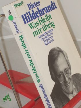 Was bleibt mir übrig. Anmerkungen zu (meinen) 30 Jahren Kabarett. Dieter Hildebrandt. Zeichn. von Dieter Hanitzsch.