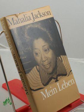 Mahalia Jackson : Gospelmusik ist mein Leben / Theo Lehmann - Lehmann, Theo