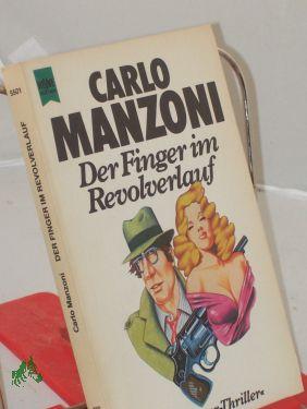 Der Finger im Revolverlauf : e. Superthriller / Carlo Manzoni. Dt. Übers. von Herbert u. Marlys Herlitschka - Manzoni, Carlo