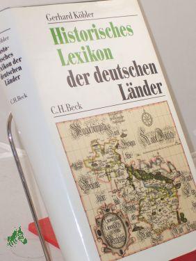 Historisches Lexikon der deutschen Länder : die deutschen Territorien vom Mittelalter bis zur Gegenwart / Gerhard Köbler - Köbler, Gerhard
