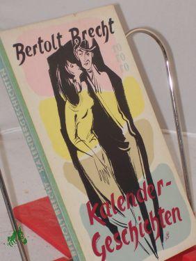 Kalendergeschichten / Bertolt Brecht - Brecht, Bertolt