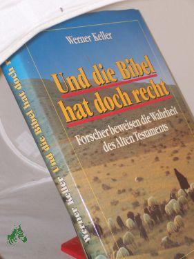 Und die Bibel hat doch recht : Forscher beweisen die Wahrheit des Alten Testaments / Werner Keller