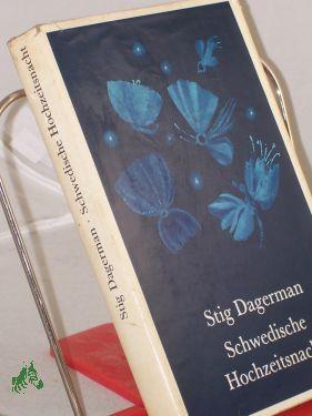 Schwedische Hochzeitsnacht : Roman / Stig Dagerman. [Aus d. Schwed. Dt. von Herbert G. Hegedo] - Dagerman, Stig