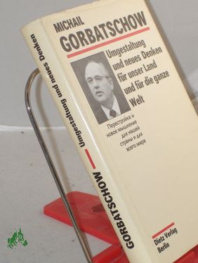 Umgestaltung und neues Denken für unser Land und für die ganze Welt / Michail Gorbatschow - Gorba?ev, Michail Seiten