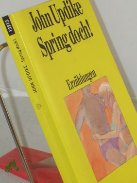 Spring doch! : Erzählungen / John Updike. Dt. von Uwe Friesel und Hannelore Gauster