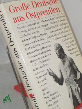 Grosse Deutsche aus Ostpreussen / Hrsg. von Wilhelm Matull - Matull, Wilhelm
