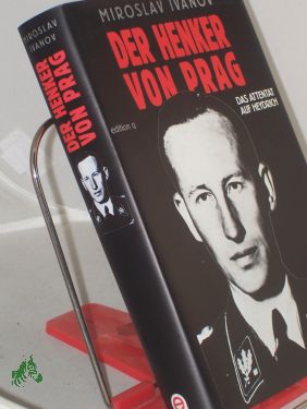 Der Henker von Prag. Das Attentat auf Heydrich