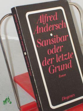 Sansibar oder der letzte Grund : Roman / Alfred Andersch - Andersch, Alfred