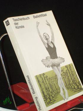 Ballettfibel / Eberhard Rebling - Rebling, Eberhard