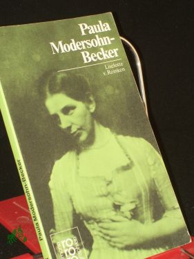 Paula Modersohn-Becker / mit Selbstzeugnissen u. Bilddokumenten dargest. von Liselotte von Reinken - Reinken, Liselotte von