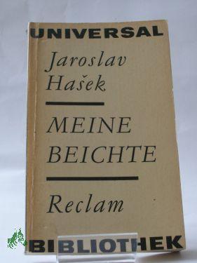 Meine Beichte / Jaroslav Hasek. Aus d. Tschech. hrsg. u. übertr. von Rudolf Toman