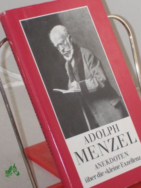 Adolf Menzel : Anekdoten über die , kleine Exzellenz, / hrsg. von Gisold Lammel