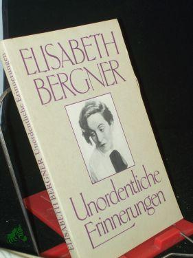 Elisabeth Bergner: Unordentliche Erinnerungen