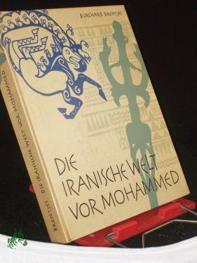 Die iranische Welt vor Mohammed / Burchard Brentjes. Zeichn. von Hans Ulrich Herold - Brentjes, Burchard