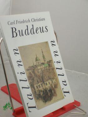 Tallinn / Carl Friedrich Christian Buddeus - Buddeus, Carl