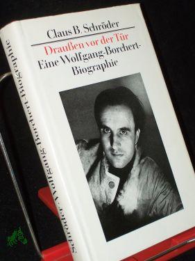 draussen vor der tr eine wolfgang borchert biographie schrder claus b - Wolfgang Borchert Lebenslauf draussen vor der tr eine wolfgang borchert biographie schrder claus b - Wolfgang Borchert Lebenslauf