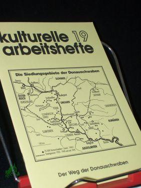 Der Weg der Donauschwaben / Verfasser: Gustl Huber - Huber, Gustl (Verfasser)