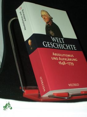 Weltgeschichte Teil: Bd. 25., Das Zeitalter des Absolutismus und der Aufklärung : 1648 - 1779 / hrsg. und verf. von Günter Barudio - Barudio, Günter (Mitwirkender)