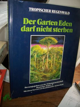 Tropischer Regenwald Der Garten Eden Darf Nicht Sterben Hrsg