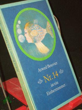 Nr. 14 ist ein Einbettzimmer / Arwed Bouvier. Illustrationen von Peter Nagengast