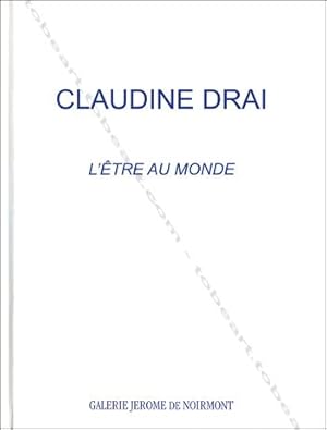 Claudine DRAI. L'être au monde.