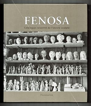 FENOSA. Catalogue Raisonné de l'oeuvre sculpté.