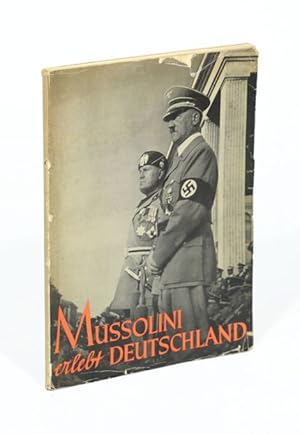 Mussolini erlebt Deutschland. Ein Bildbuch von Heinrich Hoffmann. Mit einem Geleitwort von Dr. Otto Dietrich, Reichspressechef.