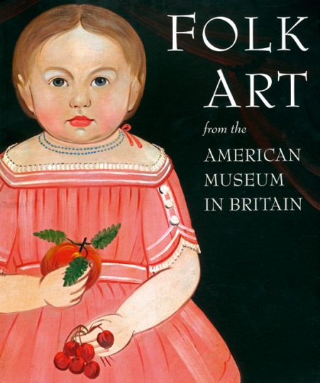 Volkskunst. Folk Art. From the American Museum in Britain. - Von Laura Beresford. Florenz 2011.