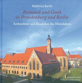 Romanik und Gotik in Brandenburg und Berlin: Architektur und Baudekor des Mittelalters