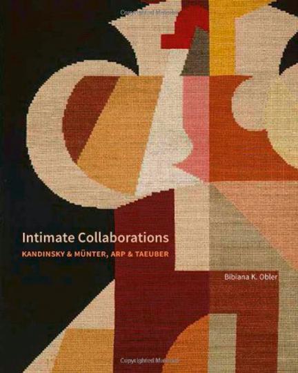 Intimate Collaborations. Kandinsky und Münter, Arp und Taeuber. - Von Bibiana Obler. New Haven 2014.