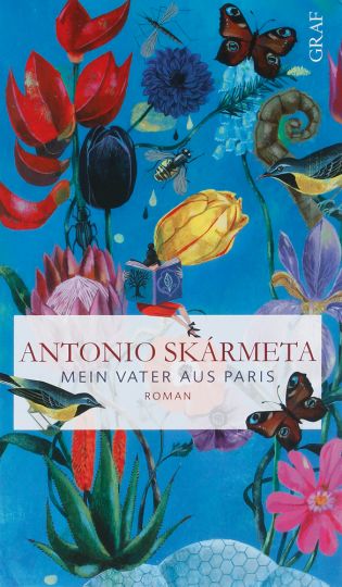 Antonio Skármeta. Mein Vater aus Paris. Roman. - Berlin 2011.