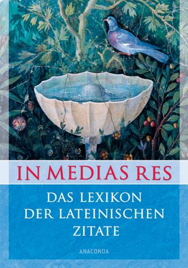 In medias res. Das Lexikon der lateinischen Zitate. - Von Ernst Bury. Köln 2013.