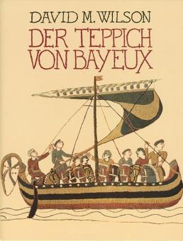 Der Teppich von Bayeux.