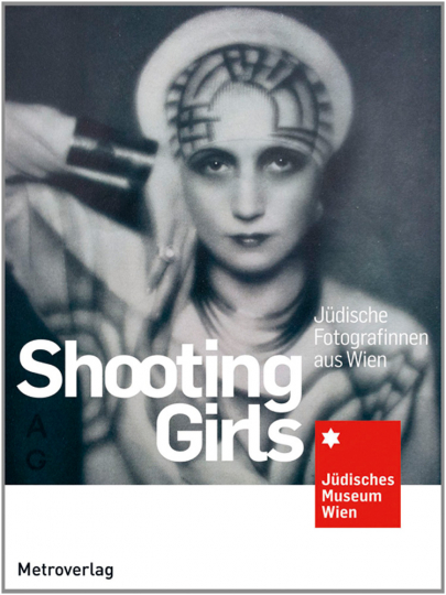 Shooting Girls. Jüdische Fotografinnen aus Wien. - Herausgegeben von Iris Meder und Andrea Winklbauer. Wien 2012.