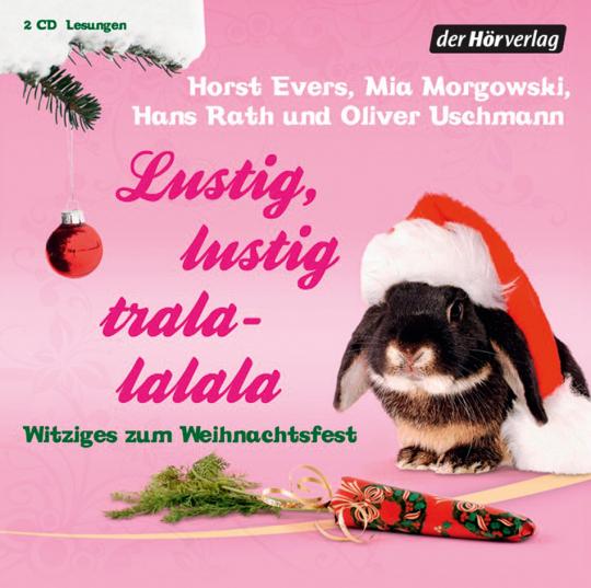 Lustig, lustig, tralalalala. Witziges zum Weihnachtsfest. 2 CDs. - Von Horst Evers u.a. München 2010.