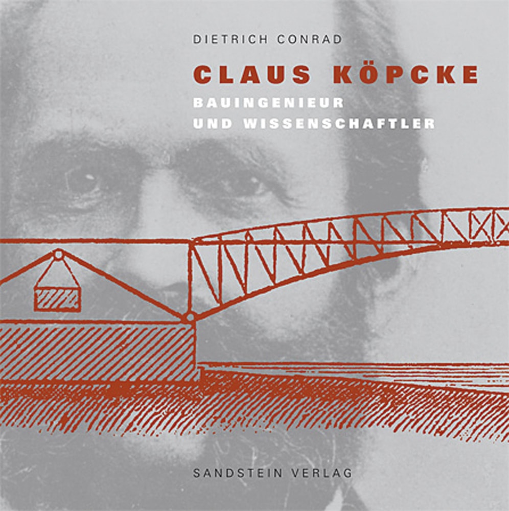 Claus Köpcke. Bauingenieur und Wissenschaftler. - Von Conrad Dietrich. Dresden 2010.