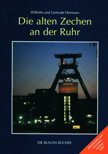 Die alten Zechen an der Ruhr. Vergangenheit und Zukunft einer Schlüsseltechnologie.