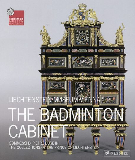 The Badminton Cabinet. Die fürstlichen Sammlungen. - Liechtenstein Museum Wien 2007.