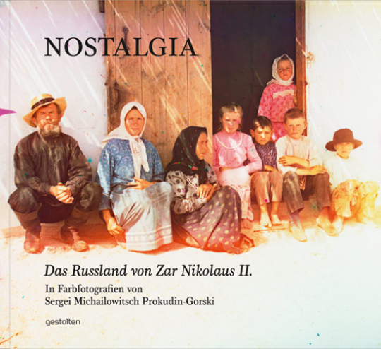 Nostalgia. Das russische Empire unter Zar Nikolaus II. in historischen Farbfotografien. - Berlin 2013.