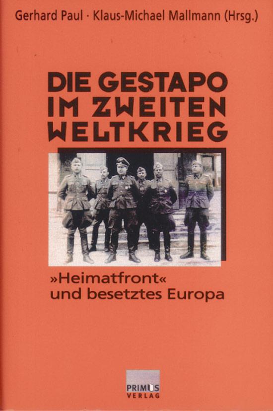 Die Gestapo im Zweiten Weltkrieg: "Heimatfront" und besetztes Europa