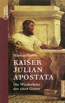 Kaiser Julian Apostala: Die Wiederkehr der alten Götter