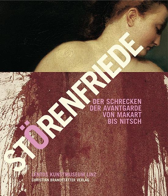 Störenfriede: Der Schrecken der Avantgarde von Makart bis Nitsch. Lentos Kunstmuseum Linz: Katalog zur Ausstellung im Lentos Kunstmuseum Linz, 2008