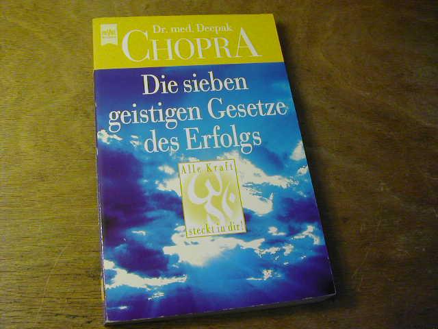 Die sieben geistigen Gesetze des Erfolgs - Deepak Chopra
