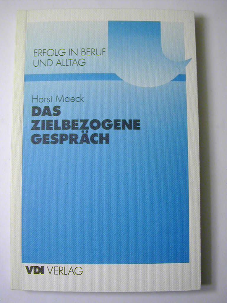 Das zielbezogene Gespräch / Erfolg in Beruf und Alltag - Horst Maeck