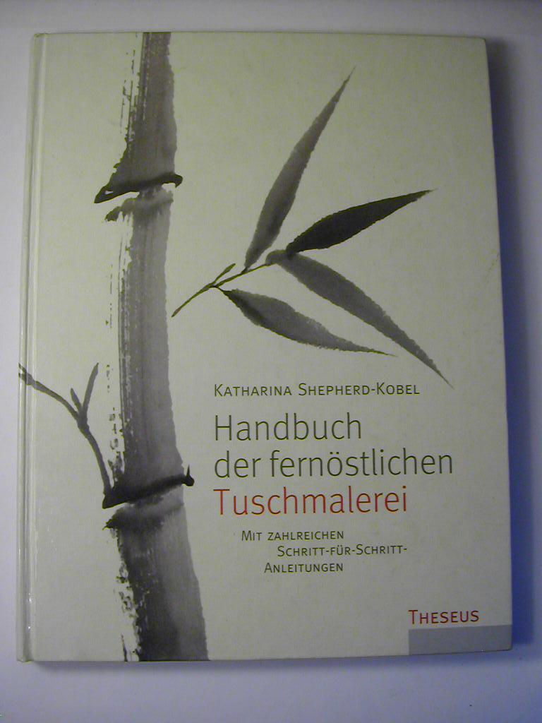 Handbuch der fernöstlichen Tuschmalerei: Mit zahlreichen Schritt-für-Schritt-Anleitungen